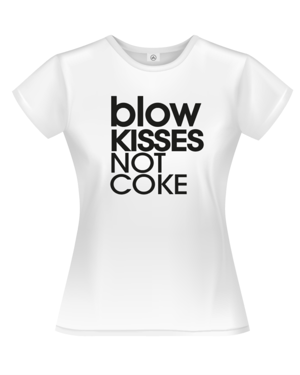 Blow Kisses Not Coke