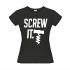Screw it t-shirt