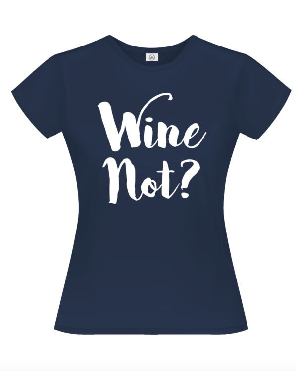 Wine Not t-shirt